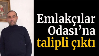 Emlakçılar Odası’na talipli çıktı